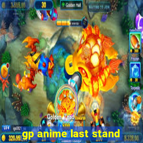 gp anime last stand